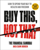 Buy This, Not That : How to Spend Your Way to Wealth and Freedom-9780593328774