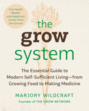 The Grow System : True Health, Wealth, and Happiness Comes From the Ground-9780593330364