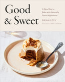 Good & Sweet : A New Way to Bake with Naturally Sweet Ingredients-9780593330463