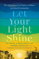 Let Your Light Shine : How Mindfulness Can Empower Children and Rebuild Communities-9780593332283
