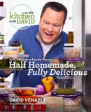 Half Homemade, Fully Delicious: An In the Kitchen with David Cookbook from QVC's Resident Foodie : QVC's Resident Foodie Presents Half Homemade, Fully Delicious?-9780593357965