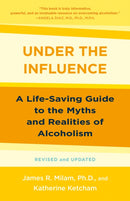 Under the Influence : A Life-Saving Guide to the Myths and Realities of Alcoholism-9780593358221