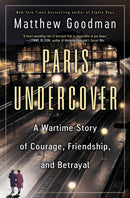 Paris Undercover : A Wartime Story of Courage, Friendship, and Betrayal-9780593358924