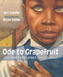 Ode to Grapefruit : How James Earl Jones Found His Voice-9780593372760