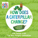 How Does a Caterpillar Change? : Life Cycles with The Very Hungry Caterpillar-9780593385609