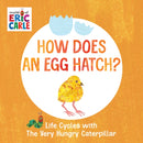 How Does an Egg Hatch? : Life Cycles with The Very Hungry Caterpillar-9780593385616