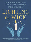 Lighting the Wick : An Intuitive Guide to the Ancient Art and Modern Magic of Candles-9780593418345