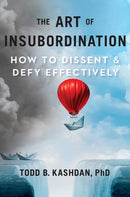 The Art Of Insubordination : How to Dissent and Defy Effectively-9780593420881