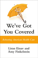 We've Got You Covered : Rebooting American Health Care-9780593421239