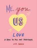 Me, You, Us - Love : A Book to Fill out Together-9780593421628