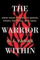 The Warrior Within : Own Your Power to Serve, Fight, Protect, and Heal-9780593423011