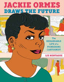 Jackie Ormes Draws the Future : The Remarkable Life of a Pioneering Cartoonist-9780593426548