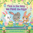 This Is the Way We Paint the Eggs : An Easter Nursery Rhyme-9780593433775