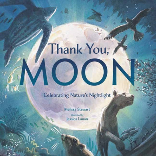 Thank You, Moon : Celebrating Nature's Nightlight-9780593435076