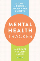 Mental Health Tracker : A Daily Journal to Manage Anxiety and Create Healthy Habits-9780593435571