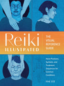 Reiki Illustrated : The Visual Reference Guide of Hand Positions, Symbols, and Treatment Sequences for Common Conditions-9780593435656