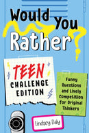 Would You Rather? Teen Challenge Edition : Funny Questions & Lively Competition for Original Thinkers-9780593435670