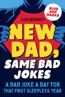 New Dad, Same Bad Jokes : A Dad Joke a Day for That First Sleepless Year Plus Dad Hacks-9780593436011