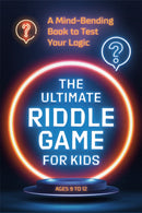 The Ultimate Riddle Game for Kids : A Mind-Bending Book to Test Your Logic Ages 9-12-9780593436028