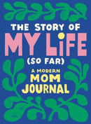 The Story of My Life (So Far) : A Modern Mom Journal-9780593436073
