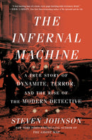 The Infernal Machine : A True Story of Dynamite, Terror, and the Rise of the Modern Detective-9780593443958