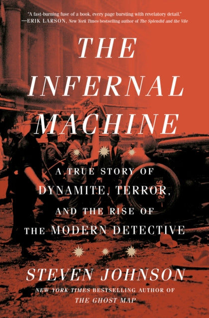 The Infernal Machine : A True Story of Dynamite, Terror, and the Rise of the Modern Detective-9780593443958