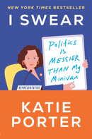 I Swear : Politics Is Messier Than My Minivan-9780593443989