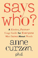 Says Who? : A Kinder, Funner Usage Guide for Everyone Who Cares About Words-9780593444092