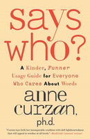 Says Who? : A Kinder, Funner Usage Guide for Everyone Who Cares About Words-9780593444115