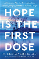 Hope Is the First Dose : A Treatment Plan for Recovering from Trauma, Tragedy, and Other Massive Things-9780593445396