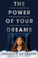 The Power of Your Dreams : A Guide to Hearing and Understanding How God Speaks While You Sleep-9780593445617