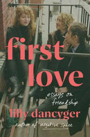 First Love : Essays on Friendship-9780593447574