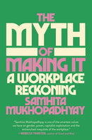The Myth of Making It : A Workplace Reckoning-9780593448090