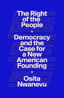 The Right of the People : Democracy and the Case for a New American Founding-9780593449929