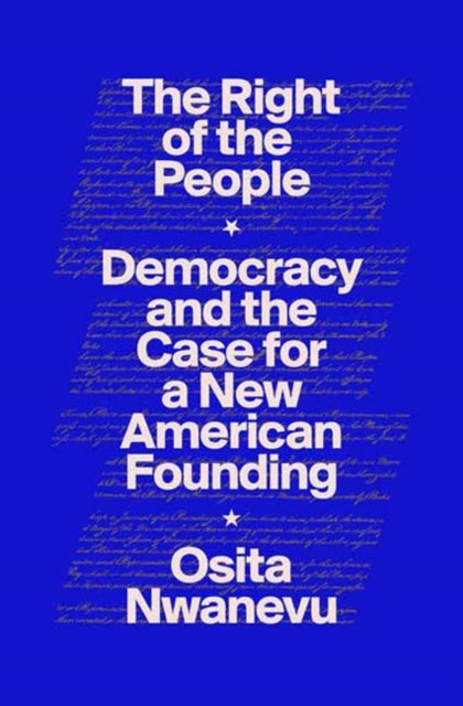 The Right of the People : Democracy and the Case for a New American Founding-9780593449929