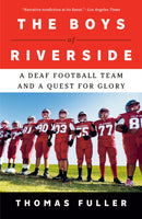 The Boys of Riverside : A Deaf Football Team and a Quest for Glory-9780593471142