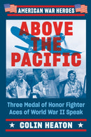 Above The Pacific : Three Medal of Honor Fighter Aces of World War II Speak-9780593471951