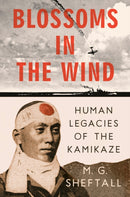 Blossoms In The Wind : Human Legacies of the Kamikaze-9780593472316