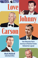 Love Johnny Carson : One Obsessive Fan's Journey to Find the Genius Behind the Legend-9780593472552