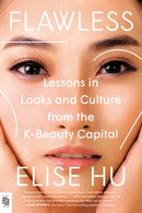 Flawless : Lessons in Looks and Culture from the K-Beauty Capital-9780593473801