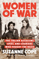Women of War : The Italian Assassins, Spies, and Couriers Who Fought the Nazis-9780593476000