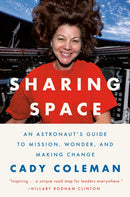Sharing Space : An Astronaut's Guide to Mission, Wonder, and Making Change-9780593494011
