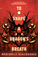 To Shape a Dragon's Breath : The First Book of Nampeshiweisit-9780593498286
