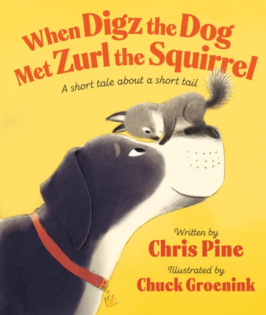 When Digz the Dog Met Zurl the Squirrel : A Short Tale About a Short Tail-9780593528228