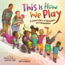 This Is How We Play : A Celebration of Disability & Adaptation-9780593529904