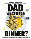 Dad, What's For Dinner? : Lifesaving Recipes to Avoid Meltdowns, Have Fun in the Kitchen, and Keep Your Kid Well Fed: A Cookbook-9780593537527