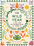 The Wild Year : A Field Guide for Exploring Nature All Around Us-9780593538364