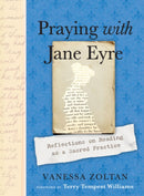 Praying with Jane Eyre : Reflections on Reading as a Sacred Practice-9780593538494