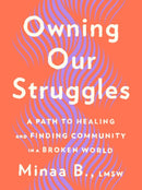 Owning Our Struggles : A Path to Healing and Finding Community in a Broken World-9780593539354