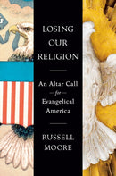 Losing Our Religion : An Altar Call for Evangelical America-9780593541784